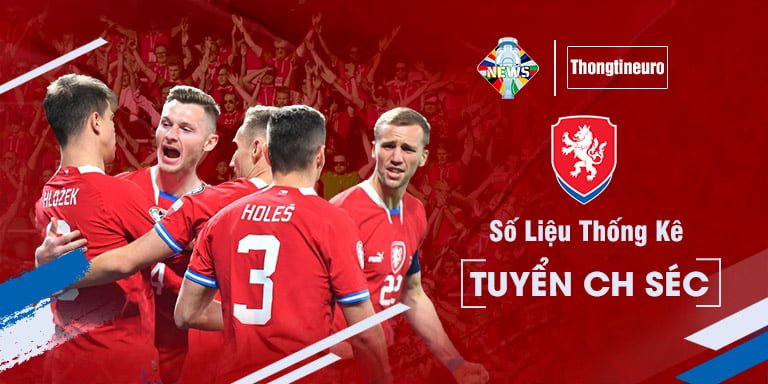 Số liệu thống kê tuyển Cộng hòa Séc