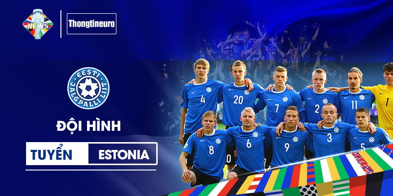 Đội hình Estonia Euro: Cơ hội nhỏ của đại diện League D