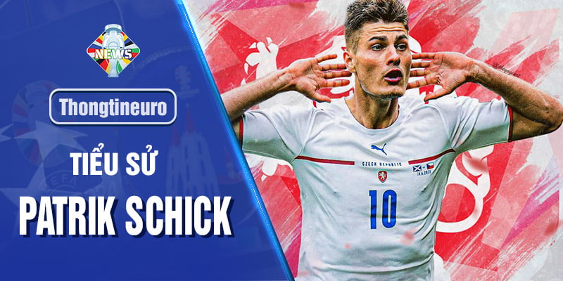 Patrik Schick: Hy vọng “Vàng” cho sự trở lại của CH Séc