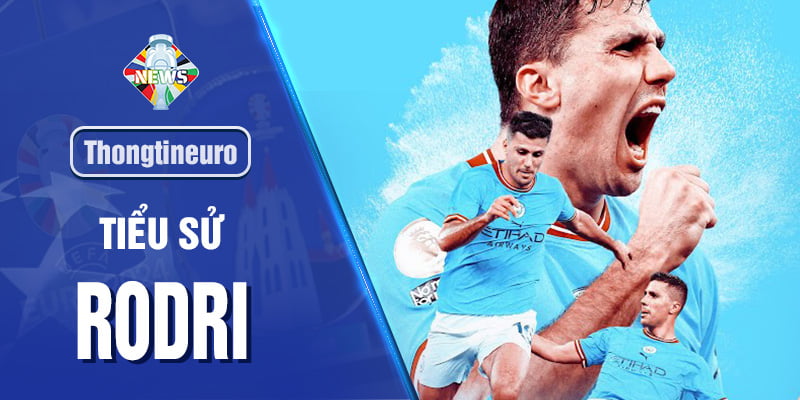 Rodri - Cầu thủ xuất sắc nhất của đội tuyển Tây Ban Nha