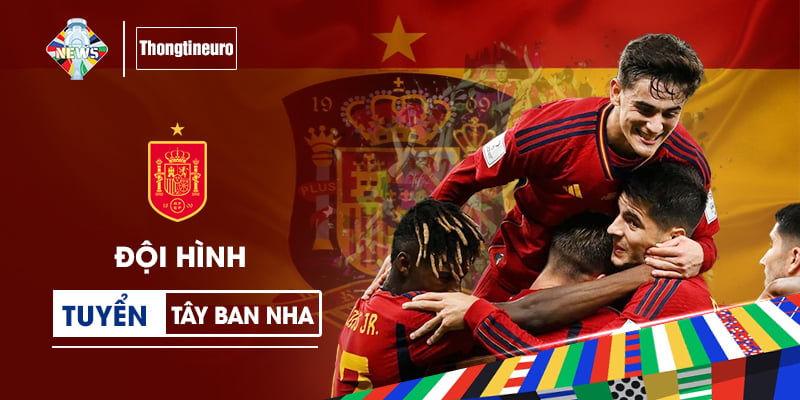 [Cập nhật] Đội hình Tây Ban Nha tham dự EURO tất cả các vị trí