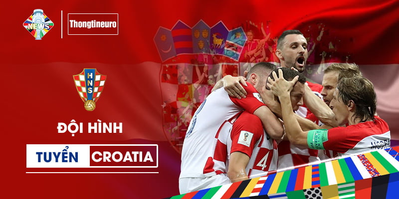Cập nhật đội hình Croatia tham dự EURO tại tất cả các vị trí