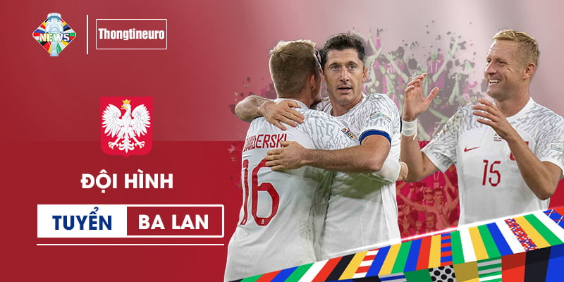Đội hình Ba Lan đã sẵn sàng vượt qua play off Euro