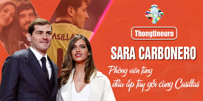 Sara Carbonero - Phóng viên từng đầu ấp tay gối cùng Casillas
