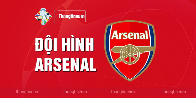 Đội hình Arsenal: Chi tiết cầu thủ, số áo, hợp đồng