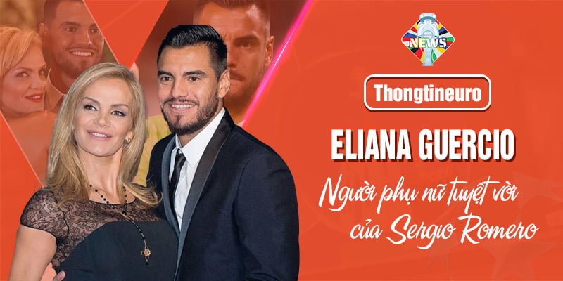 Eliana Guercio - Người phụ nữ tuyệt vời của Sergio Romero