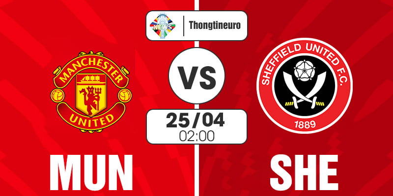 Nhận định Man Utd vs Sheffield 02h00 ngày 25/04 - Vòng 29