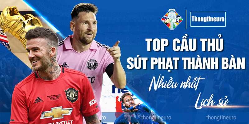 Top cầu thủ sút phạt thành bàn nhiều nhất trong lịch sử