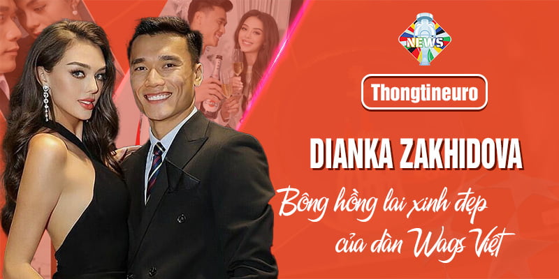 Dianka Zakhidova - Bông hồng lai xinh đẹp của dàn WAGs Việt