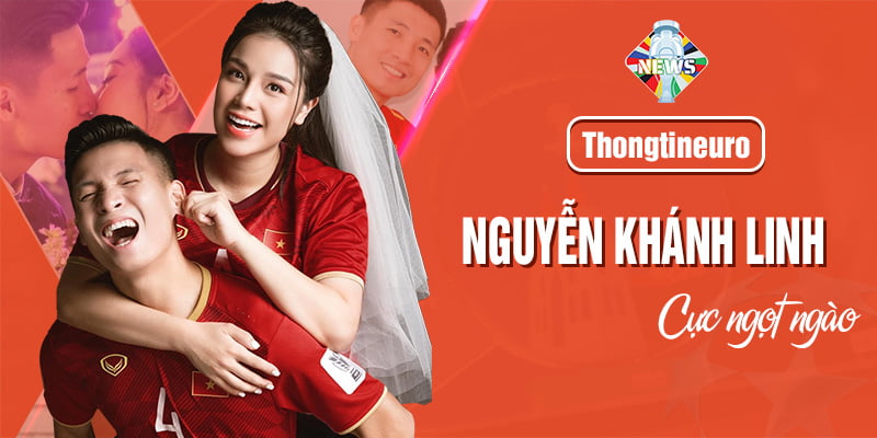 Nguyễn Khánh Linh - “Bóng hồng” ngọt ngào của Bùi Tiến Dũng