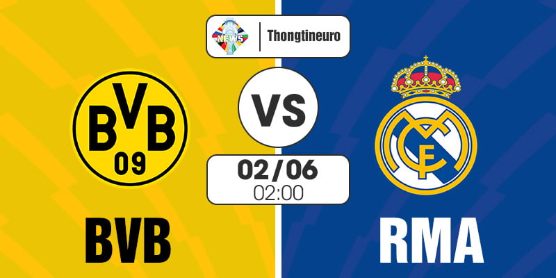 Nhận định Borussia Dortmund vs Real Madrid 02h00 ngày 02/06 - C1