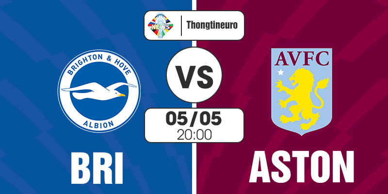 Nhận định Brighton vs Aston Villa 20h00 ngày 5/5 - EPL