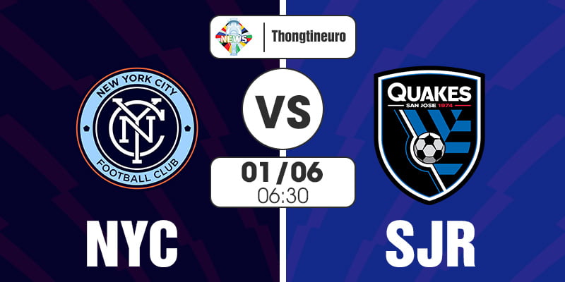 Nhận định New York City vs San Jose Earthquakes 06h30 ngày 01/06 - MLS