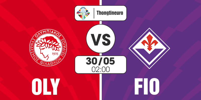 Nhận định Olympiakos Piraeus vs Fiorentina 02h00 Ngày 30/05 - C3